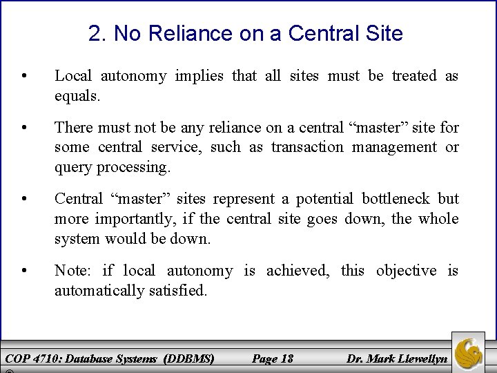 2. No Reliance on a Central Site • Local autonomy implies that all sites