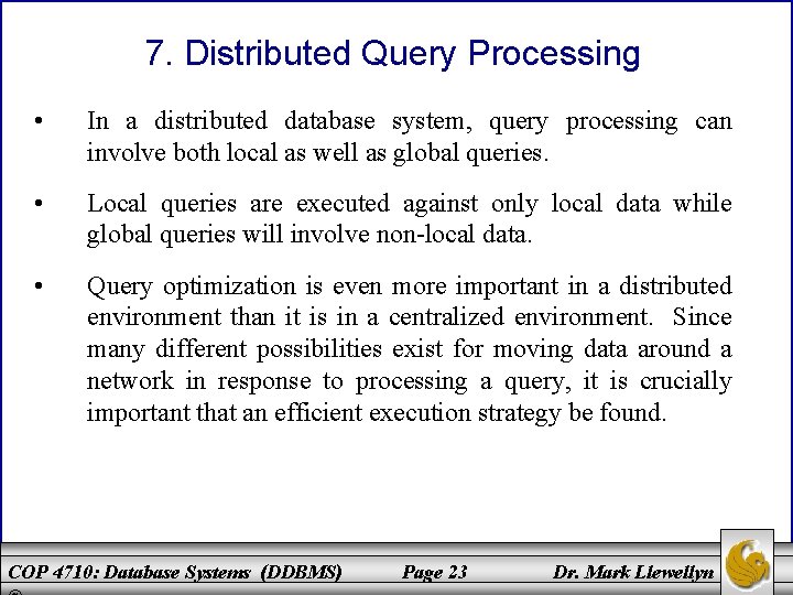 7. Distributed Query Processing • In a distributed database system, query processing can involve