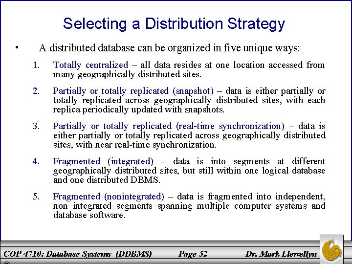 Selecting a Distribution Strategy • A distributed database can be organized in five unique