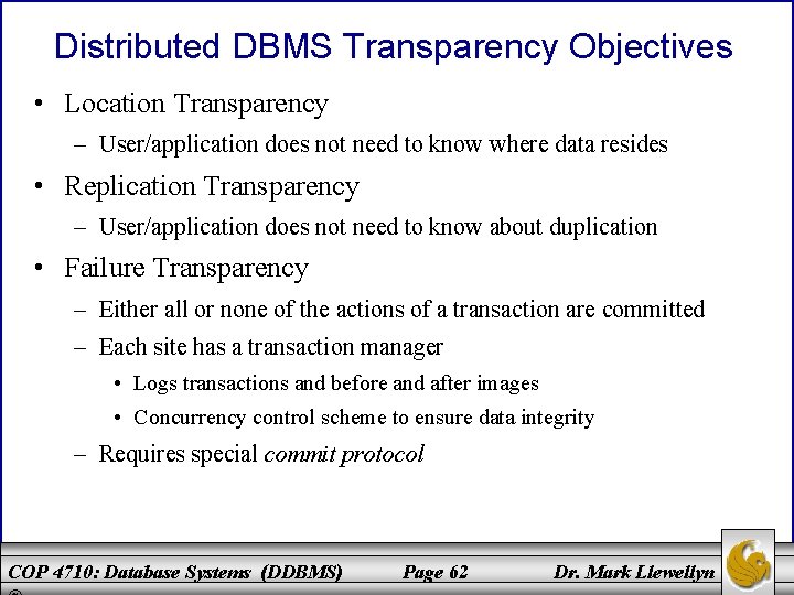 Distributed DBMS Transparency Objectives • Location Transparency – User/application does not need to know