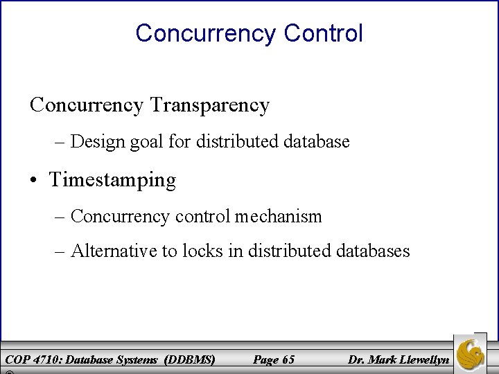 Concurrency Control Concurrency Transparency – Design goal for distributed database • Timestamping – Concurrency