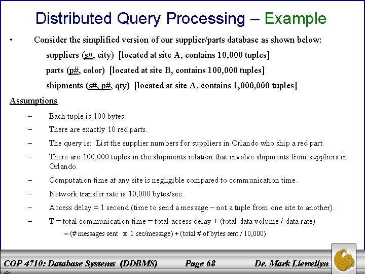 Distributed Query Processing – Example • Consider the simplified version of our supplier/parts database
