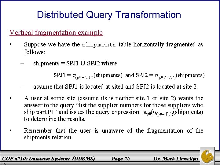 Distributed Query Transformation Vertical fragmentation example • Suppose we have the shipments table horizontally