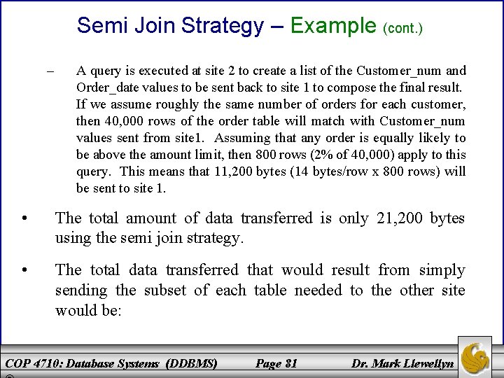 Semi Join Strategy – Example (cont. ) – A query is executed at site