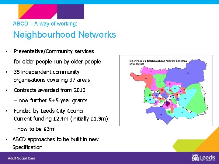 ABCD – A way of working: Neighbourhood Networks • Preventative/Community services for older people