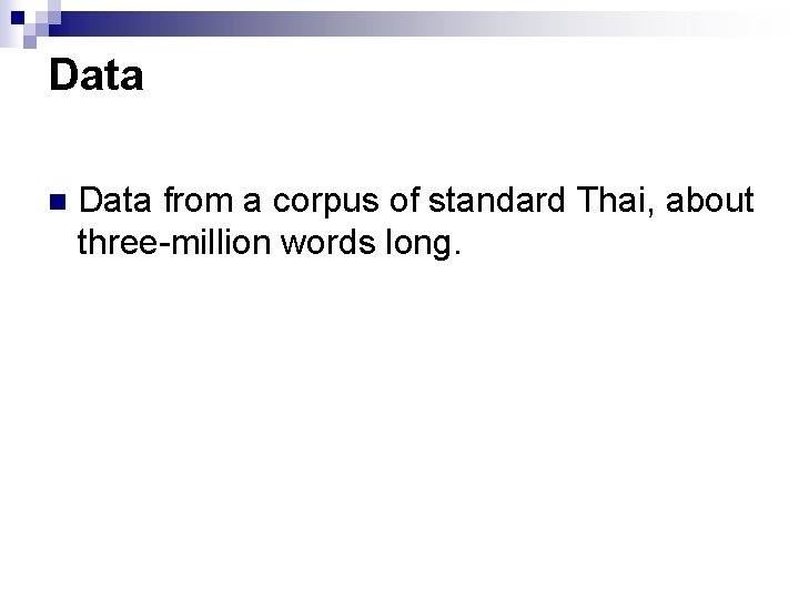 Data n Data from a corpus of standard Thai, about three-million words long. 