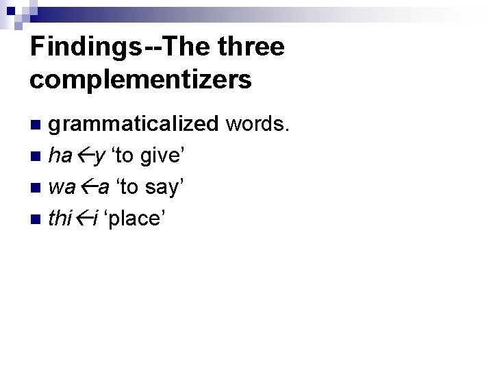 Findings--The three complementizers grammaticalized words. n ha y ‘to give’ n wa a ‘to