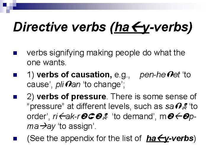 Directive verbs (ha y-verbs) n n verbs signifying making people do what the one
