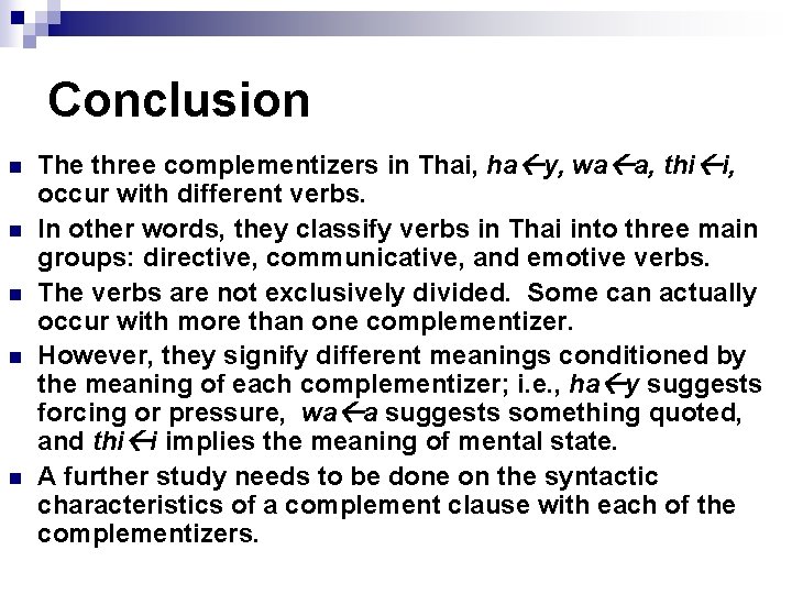 Conclusion n n The three complementizers in Thai, ha y, wa a, thi i,