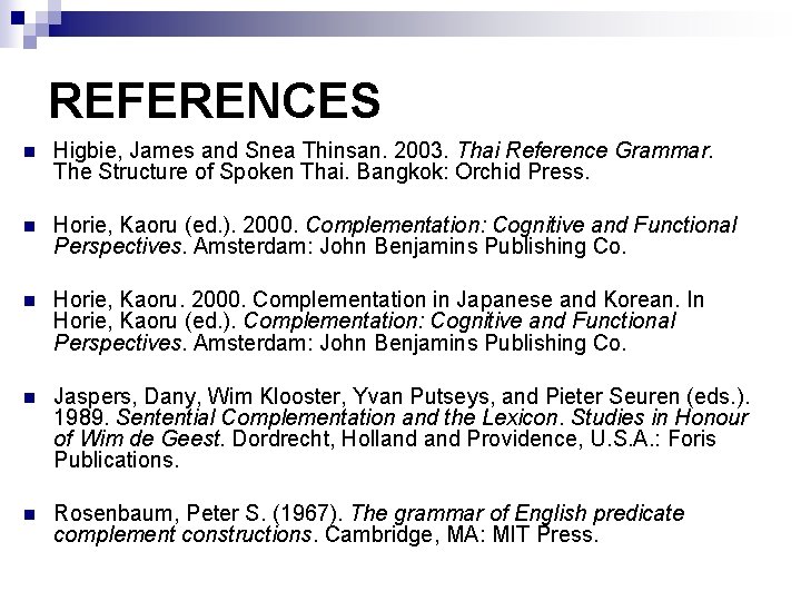 REFERENCES n Higbie, James and Snea Thinsan. 2003. Thai Reference Grammar. The Structure of