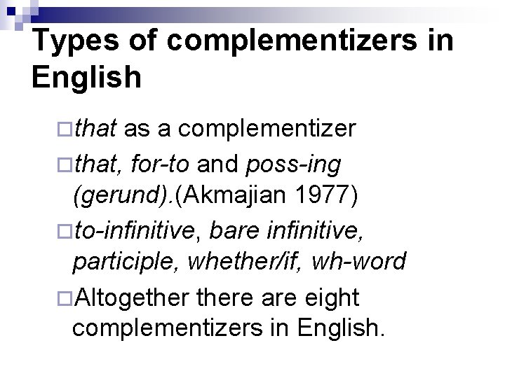 Types of complementizers in English ¨that as a complementizer ¨that, for-to and poss-ing (gerund).