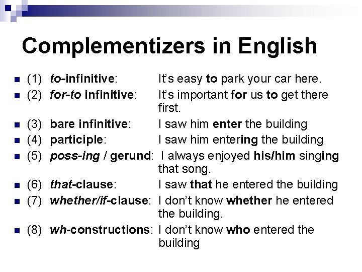 Complementizers in English n n n (1) to-infinitive: (2) for-to infinitive: (3) (4) (5)