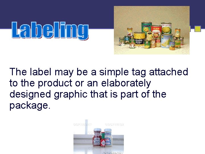 The label may be a simple tag attached to the product or an elaborately