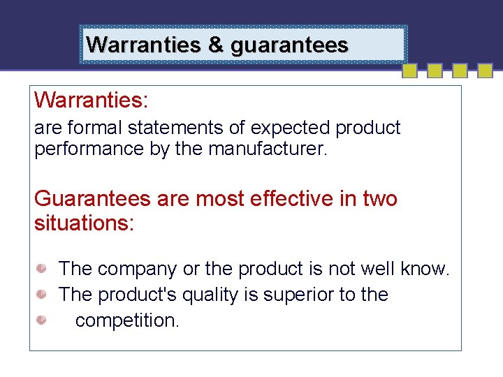 Warranties & guarantees Warranties: are formal statements of expected product performance by the manufacturer.