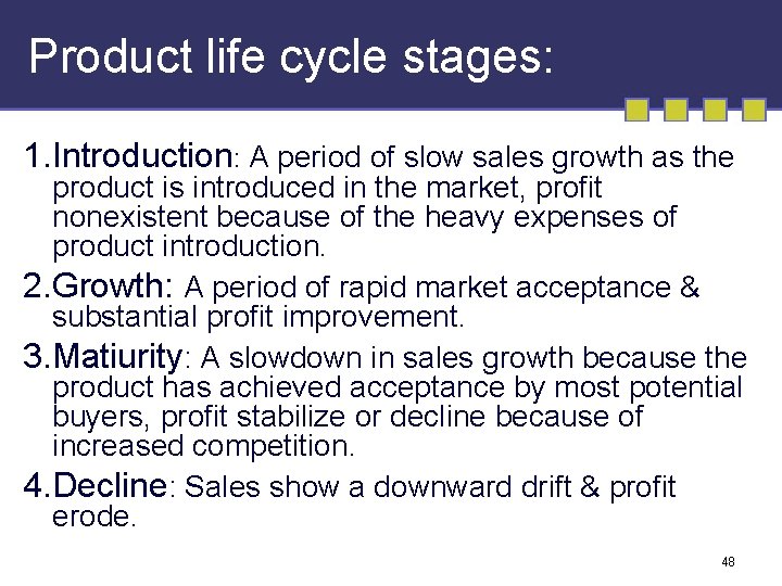 Product life cycle stages: 1. Introduction: A period of slow sales growth as the