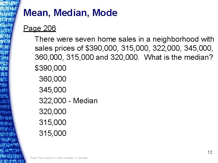 Mean, Median, Mode Page 206 There were seven home sales in a neighborhood with