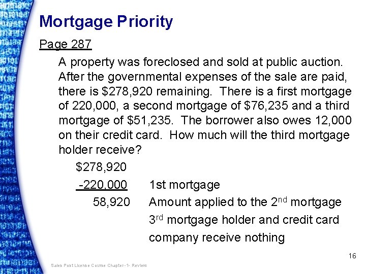 Mortgage Priority Page 287 A property was foreclosed and sold at public auction. After