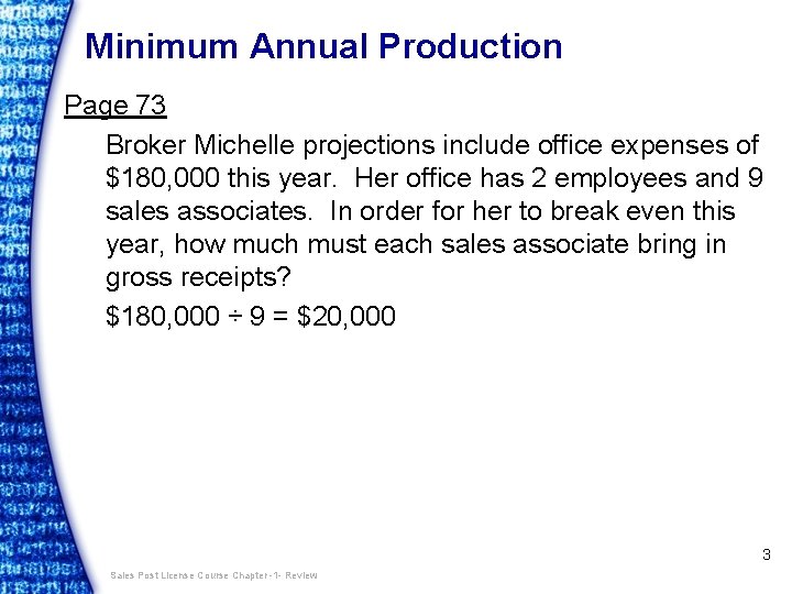 Minimum Annual Production Page 73 Broker Michelle projections include office expenses of $180, 000