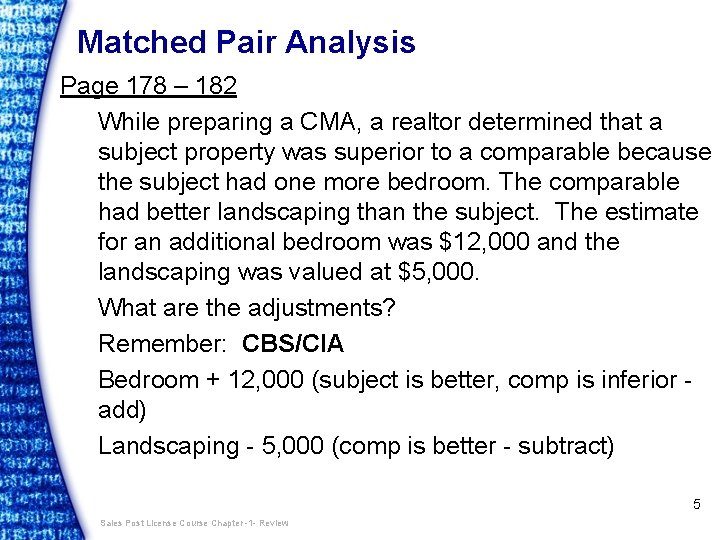 Matched Pair Analysis Page 178 – 182 While preparing a CMA, a realtor determined