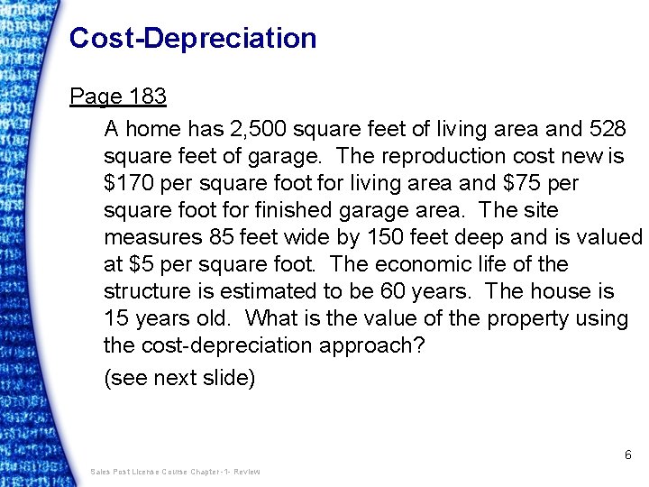 Cost-Depreciation Page 183 A home has 2, 500 square feet of living area and
