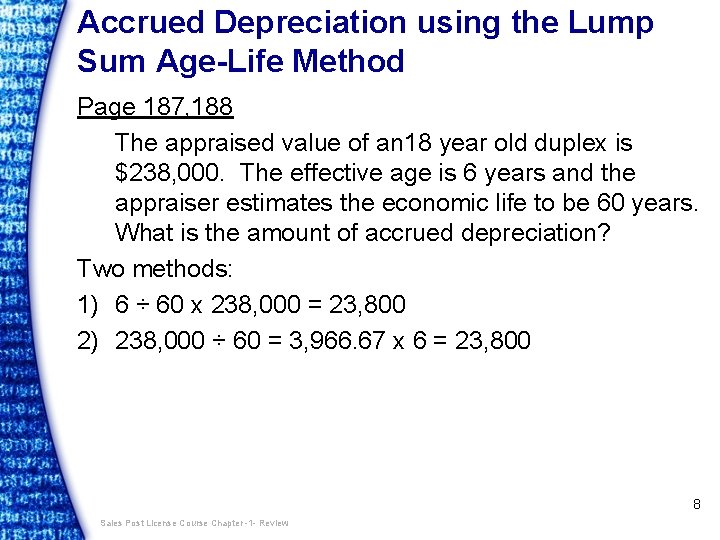 Accrued Depreciation using the Lump Sum Age-Life Method Page 187, 188 The appraised value