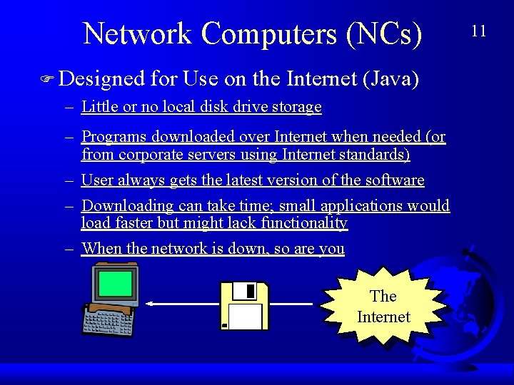 Network Computers (NCs) F Designed for Use on the Internet (Java) – Little or