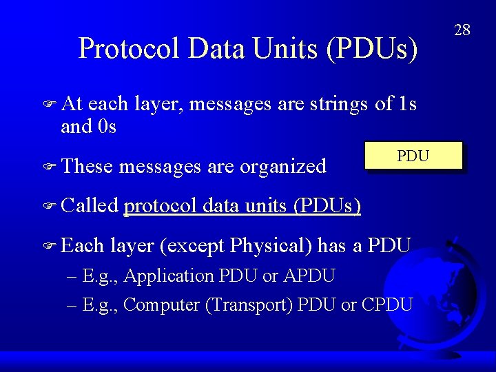 Protocol Data Units (PDUs) F At each layer, messages are strings of 1 s