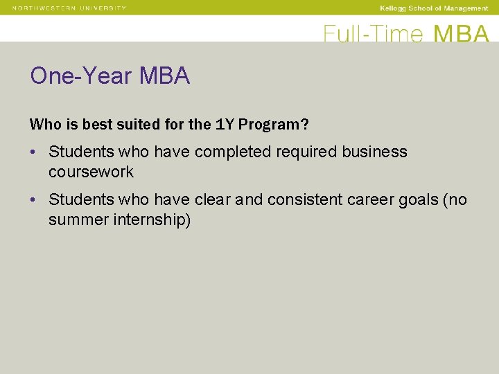 One-Year MBA Who is best suited for the 1 Y Program? • Students who