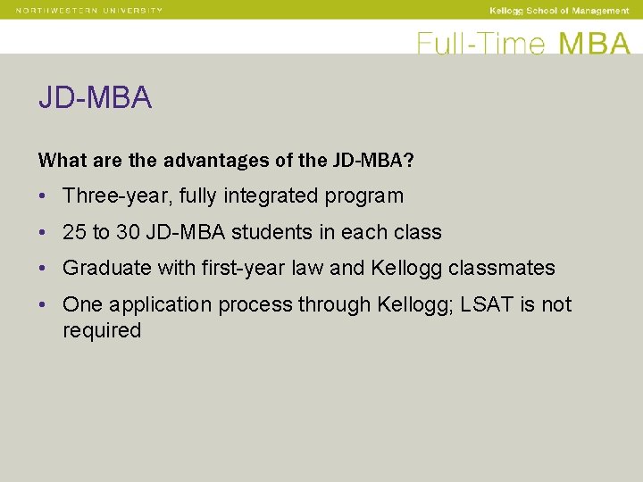 JD-MBA What are the advantages of the JD-MBA? • Three-year, fully integrated program •