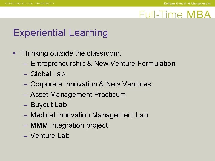 Experiential Learning • Thinking outside the classroom: – Entrepreneurship & New Venture Formulation –
