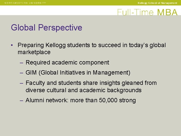 Global Perspective • Preparing Kellogg students to succeed in today’s global marketplace – Required