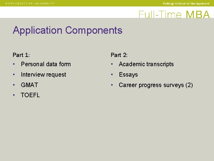 Application Components Part 1: Part 2: • Personal data form • Academic transcripts •