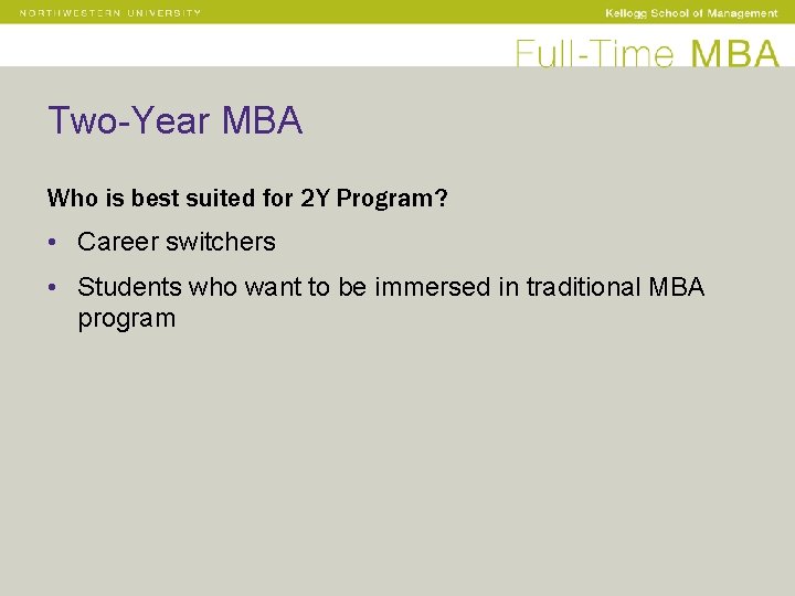 Two-Year MBA Who is best suited for 2 Y Program? • Career switchers •