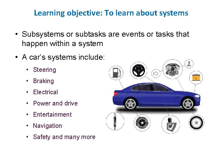 Learning objective: To learn about systems • Subsystems or subtasks are events or tasks