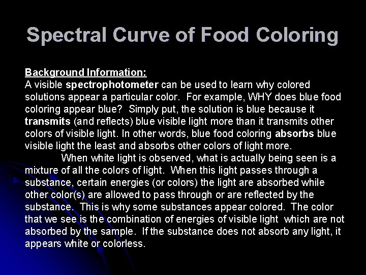 Spectral Curve of Food Coloring Background Information: A visible spectrophotometer can be used to