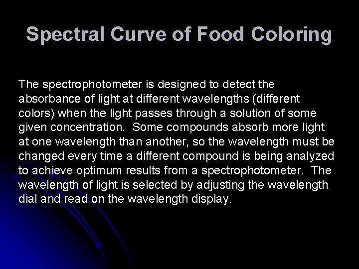 Spectral Curve of Food Coloring The spectrophotometer is designed to detect the absorbance of