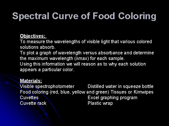 Spectral Curve of Food Coloring Objectives: To measure the wavelengths of visible light that
