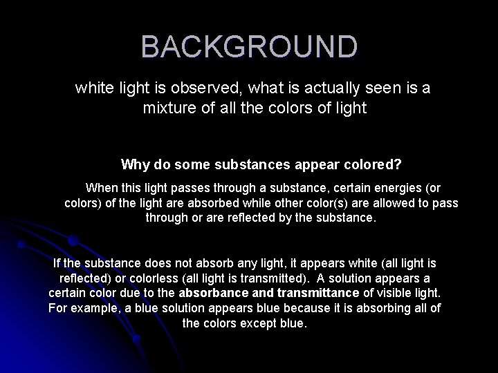 BACKGROUND white light is observed, what is actually seen is a mixture of all