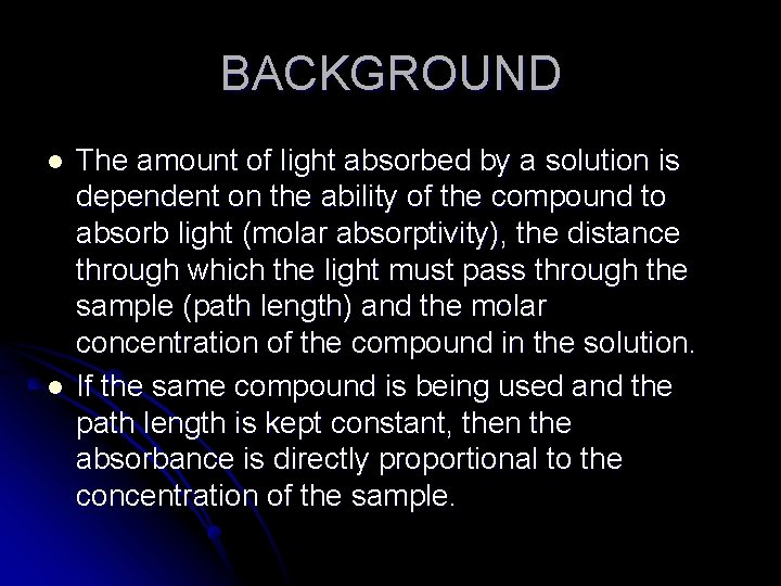 BACKGROUND l l The amount of light absorbed by a solution is dependent on