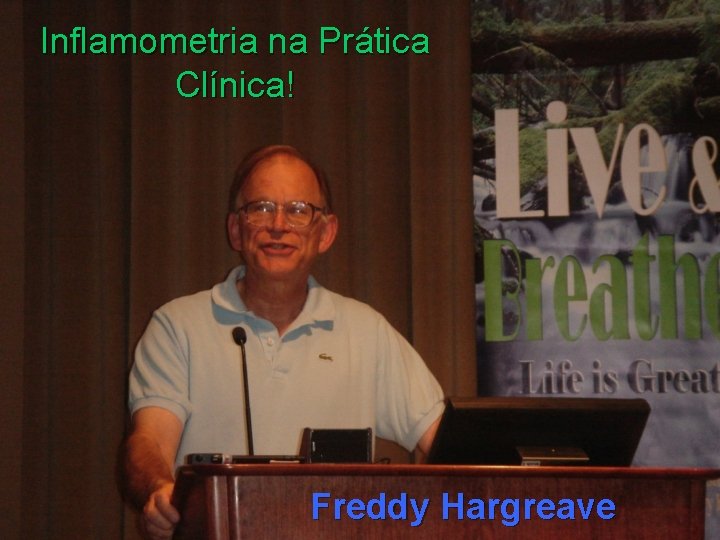 Inflamometria na Prática Clínica! Freddy Hargreave 