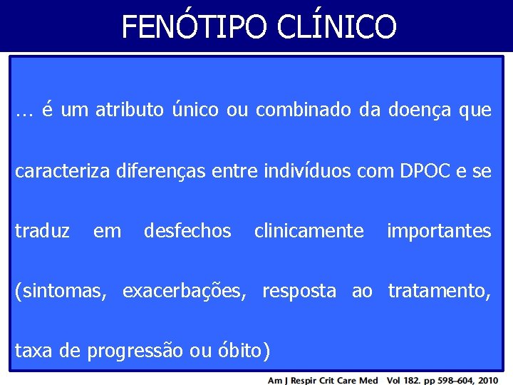 FENÓTIPO CLÍNICO … é um atributo único ou combinado da doença que caracteriza diferenças