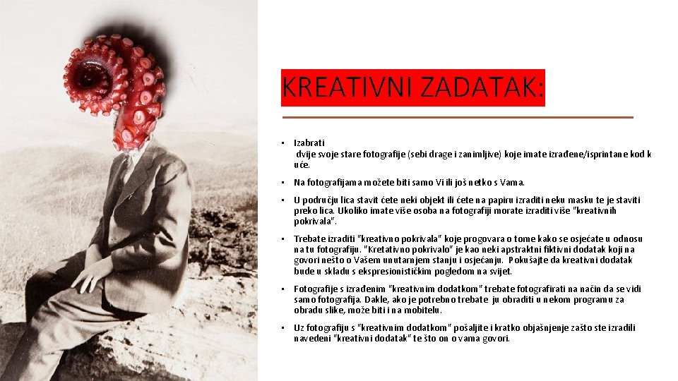 KREATIVNI ZADATAK: • Izabrati dvije svoje stare fotografije (sebi drage i zanimljive) koje imate