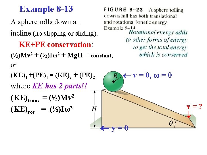 Example 8 -13 A sphere rolls down an incline (no slipping or sliding). KE+PE