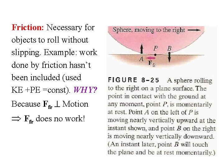 Friction: Necessary for objects to roll without slipping. Example: work done by friction hasn’t