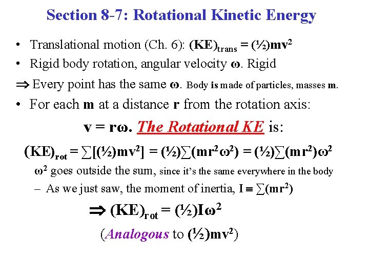 Section 8 -7: Rotational Kinetic Energy • Translational motion (Ch. 6): (KE)trans = (½)mv