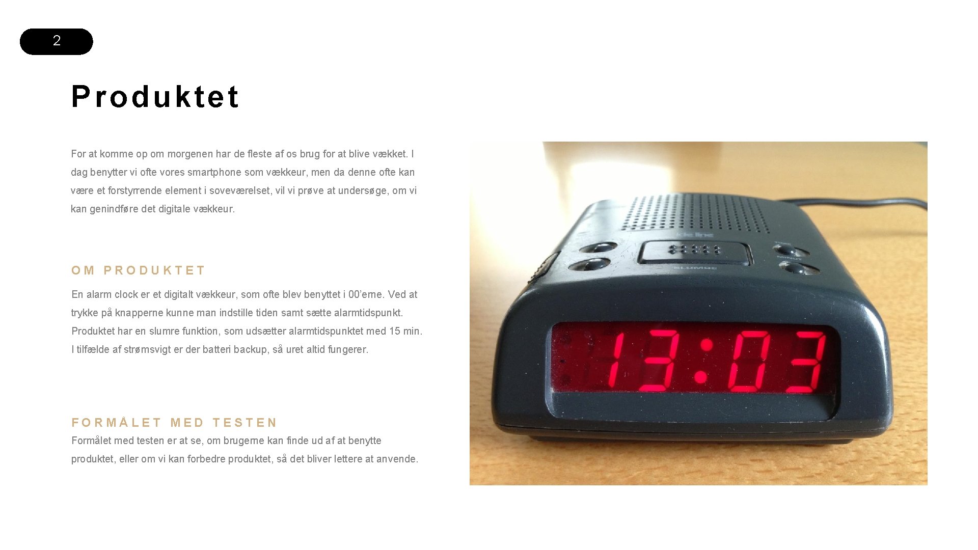 2 Pro duktet For at komme op om morgenen har de fleste af os