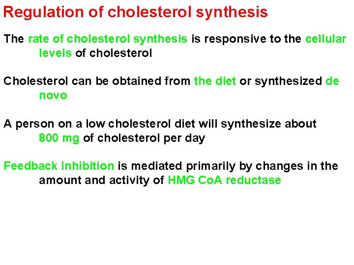Regulation of cholesterol synthesis The rate of cholesterol synthesis is responsive to the cellular