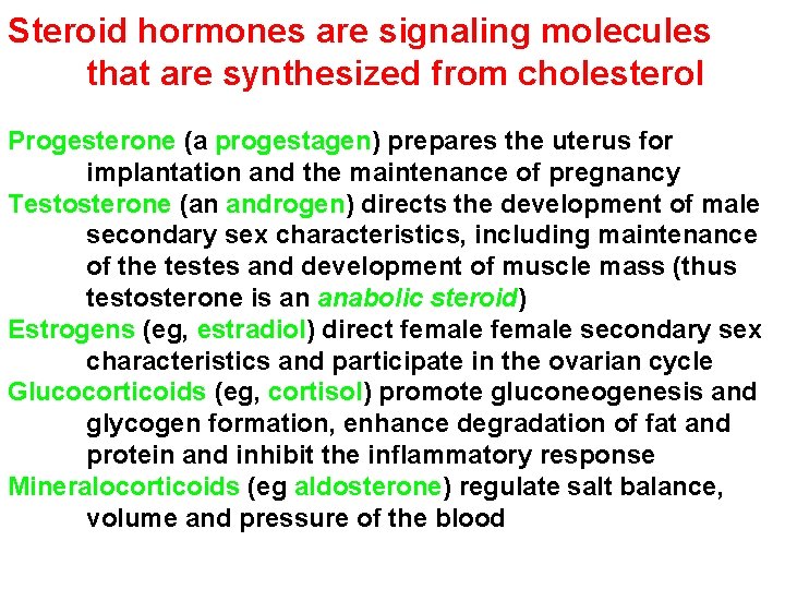 Steroid hormones are signaling molecules that are synthesized from cholesterol Progesterone (a progestagen) prepares