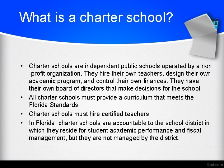 What is a charter school? • Charter schools are independent public schools operated by