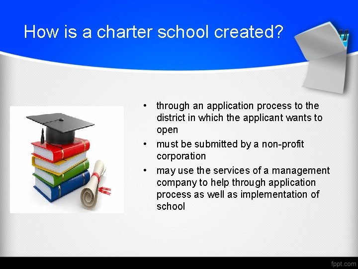 How is a charter school created? • through an application process to the district